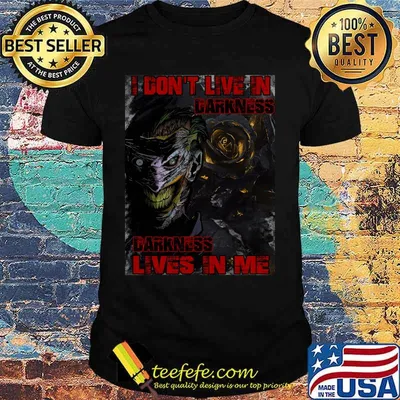 Joker i don't live darkness lives in me shirt