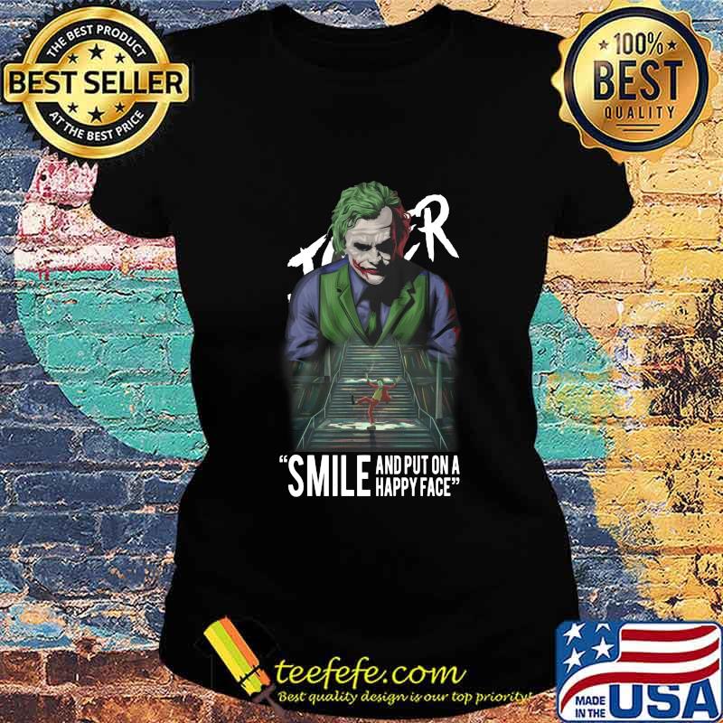 Joker smile and put on a happy face s Ladies tee Joker smile and put on a happy face s Ladies tee