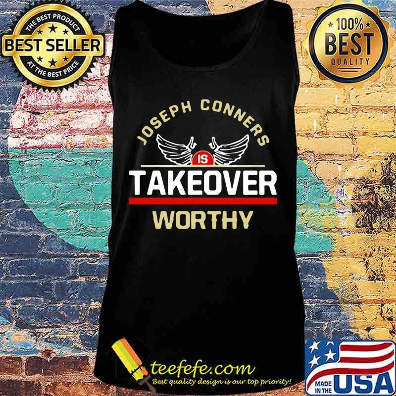 Joseph conners is takeover worthy s Tank top Joseph conners is takeover worthy s Tank top