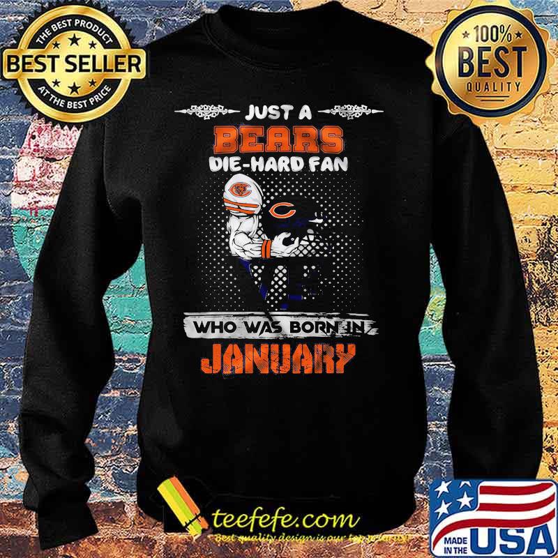 Just a chicago bears die hard fan love who was born in january s Sweater Just a chicago bears die hard fan love who was born in january s Sweater