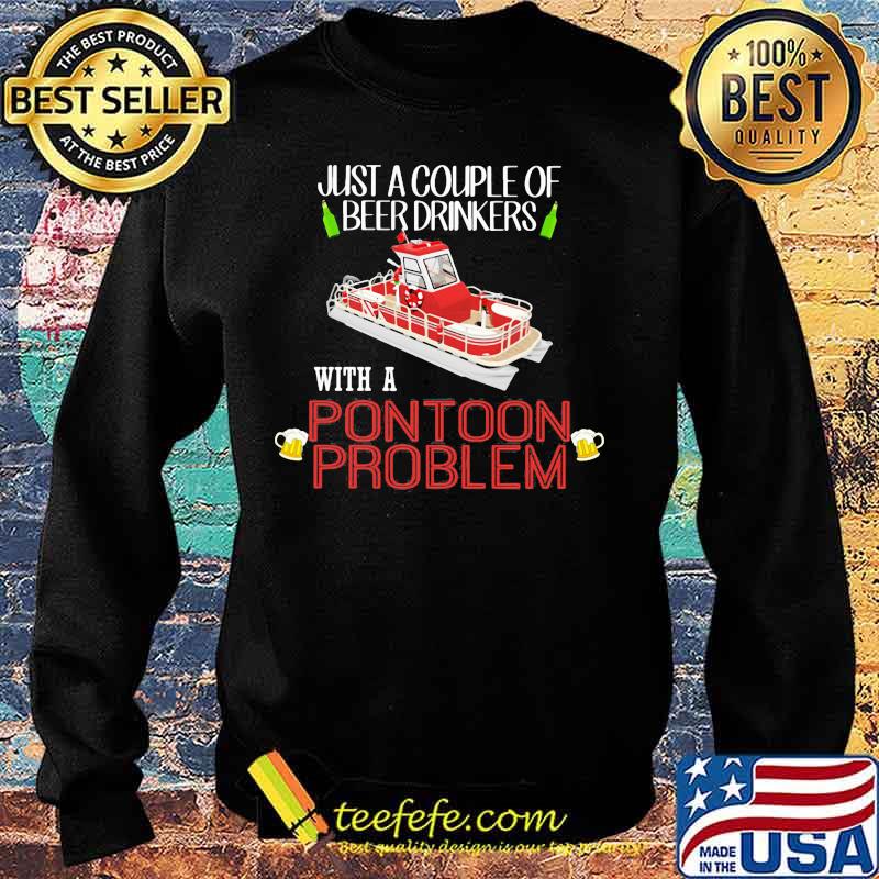 Just a couple of beer drinkers with a pontoon problem s Sweater Just a couple of beer drinkers with a pontoon problem s Sweater