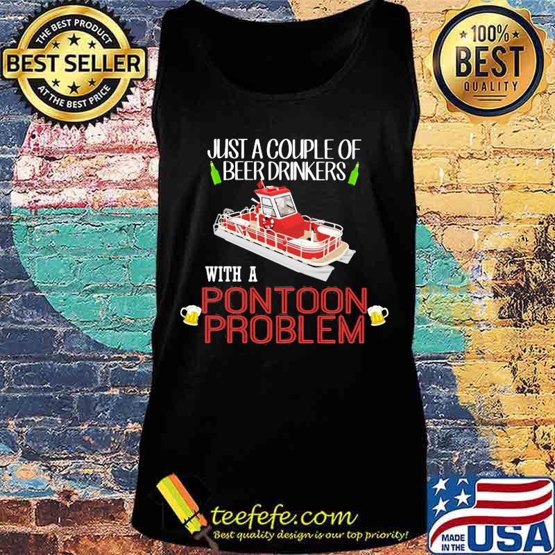 Just a couple of beer drinkers with a pontoon problem s Tank top Just a couple of beer drinkers with a pontoon problem s Tank top