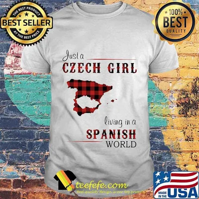 JUST A CZECH GIRL LIVING IN A SPANISH WORLD SHIRT