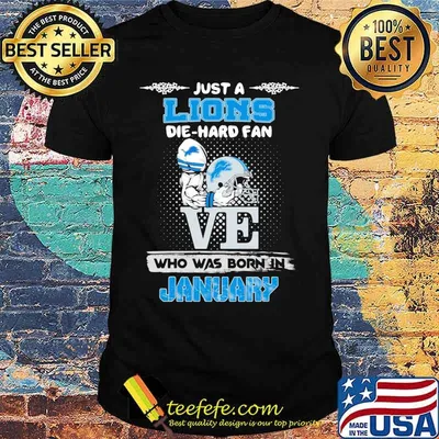 Just a detroit lion die hard fan who was born in january shirt