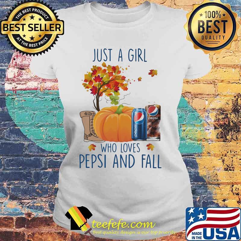 Just a girl who love pepsi and fall s Laides tee Just a girl who love pepsi and fall s Laides tee