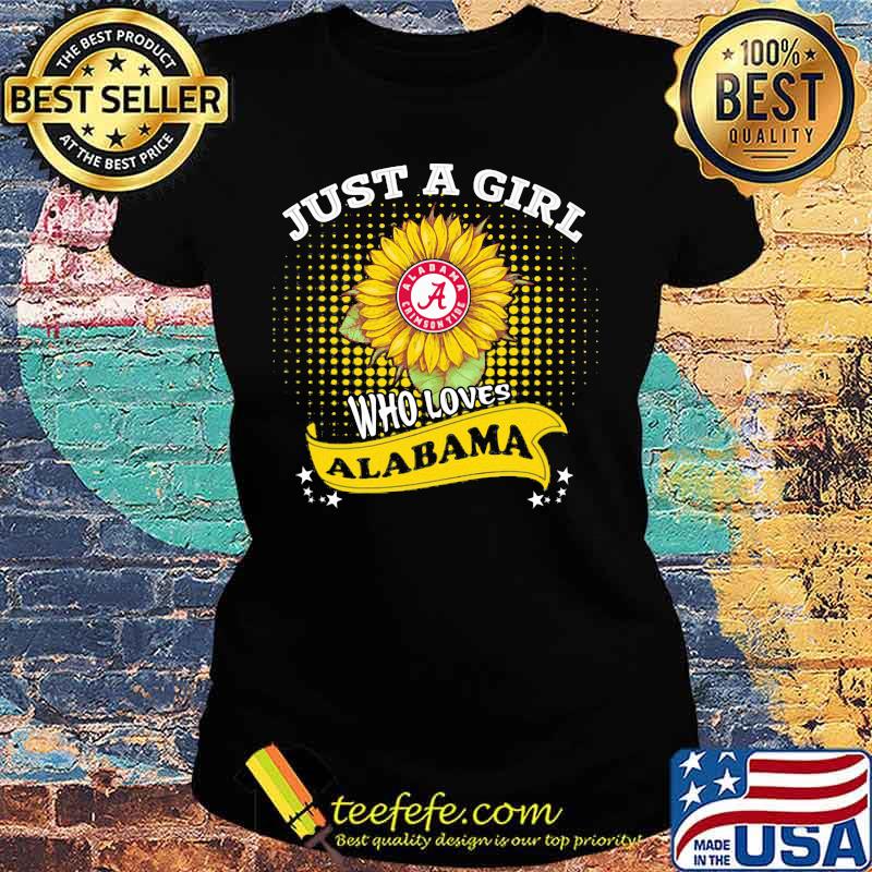 Just a girl who loves alabama crimson tide sunflower s Ladies tee Just a girl who loves alabama crimson tide sunflower s Ladies tee