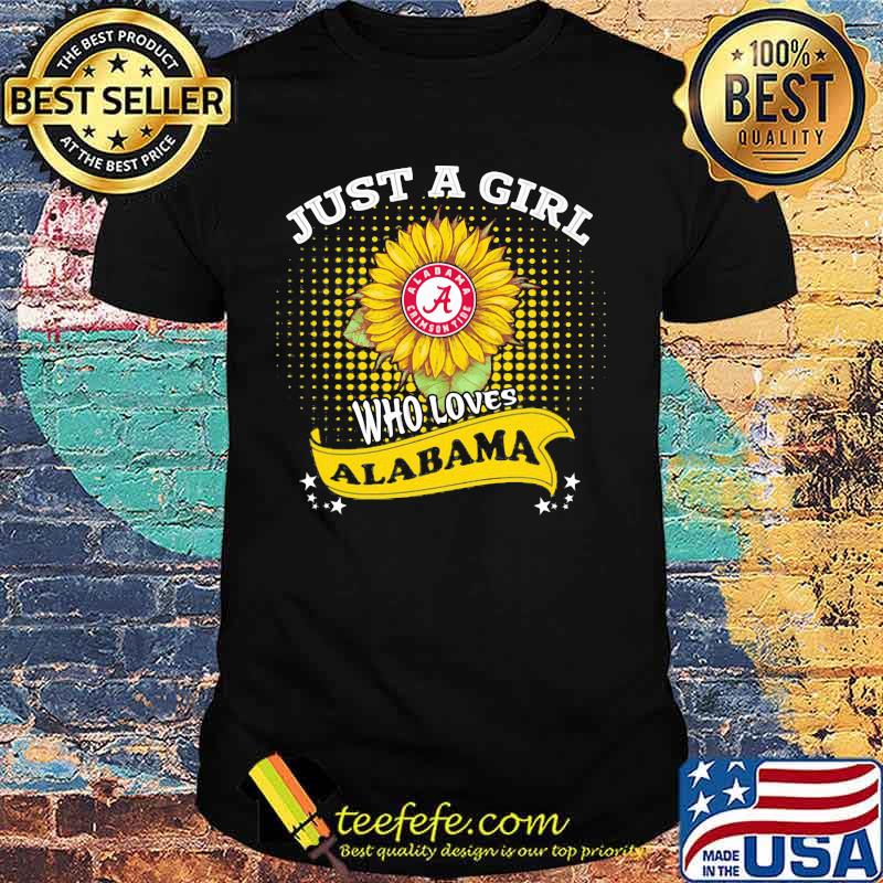 Just a girl who loves alabama crimson tide sunflower shirt