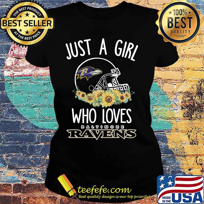 Just a girl who loves baltimore ravens sunflowers s Ladies tee Just a girl who loves baltimore ravens sunflowers s Ladies tee