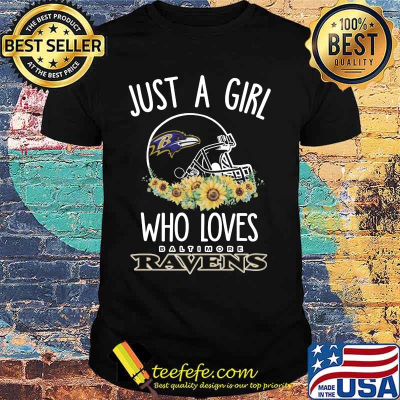 Just a girl who loves baltimore ravens sunflowers shirt Just a girl who loves baltimore ravens sunflowers shirt