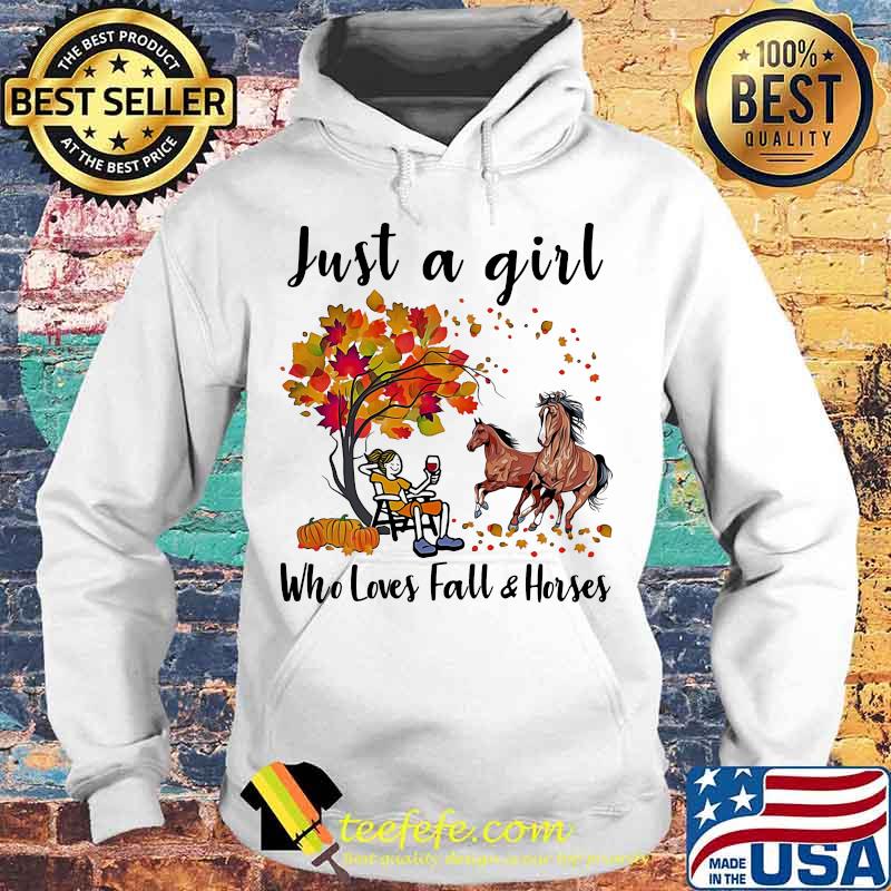 JUST A GIRL WHO LOVES FALL AND HORSES FALL AUTUMN SHIRT Hoodie JUST A GIRL WHO LOVES FALL AND HORSES FALL AUTUMN SHIRT Hoodie