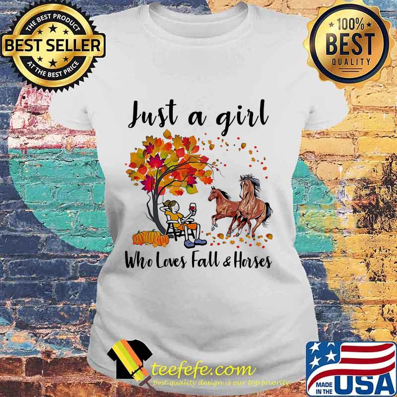 JUST A GIRL WHO LOVES FALL AND HORSES FALL AUTUMN SHIRT Laides tee JUST A GIRL WHO LOVES FALL AND HORSES FALL AUTUMN SHIRT Laides tee