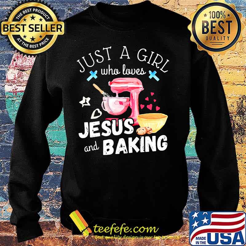 Just a girl who loves Jesus and baking Christian s Sweater Just a girl who loves Jesus and baking Christian s Sweater