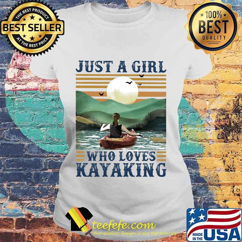 Just a girl Who loves Kayaking Vintage retro s Laides tee Just a girl Who loves Kayaking Vintage retro s Laides tee