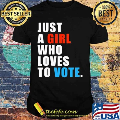 Just A Girl Who Loves To Vote Shirt