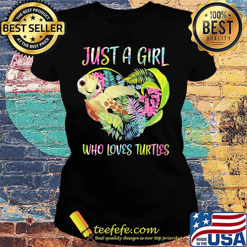 Just a girl who loves turtles flower s Ladies tee Just a girl who loves turtles flower s Ladies tee