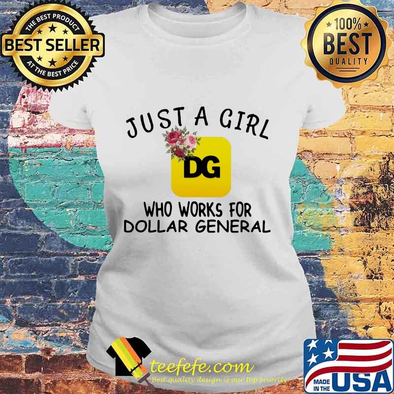Just a girl who works for dollar general flowers s Laides tee Just a girl who works for dollar general flowers s Laides tee