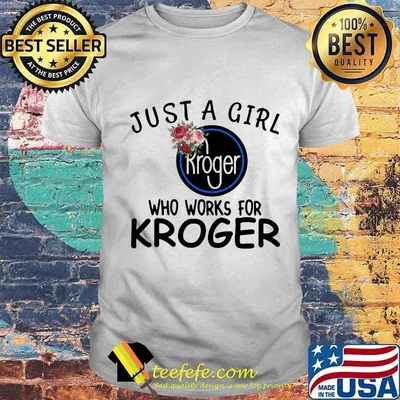 Just a girl who works for kroger flowers shirt