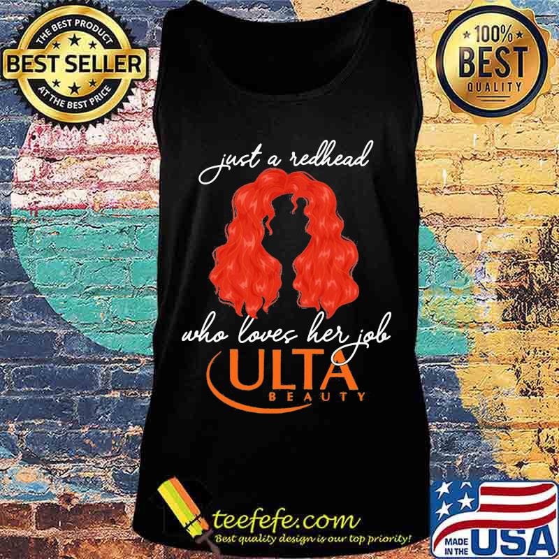 Just a redhead who loves her job ulta beauty s Tank top Just a redhead who loves her job ulta beauty s Tank top