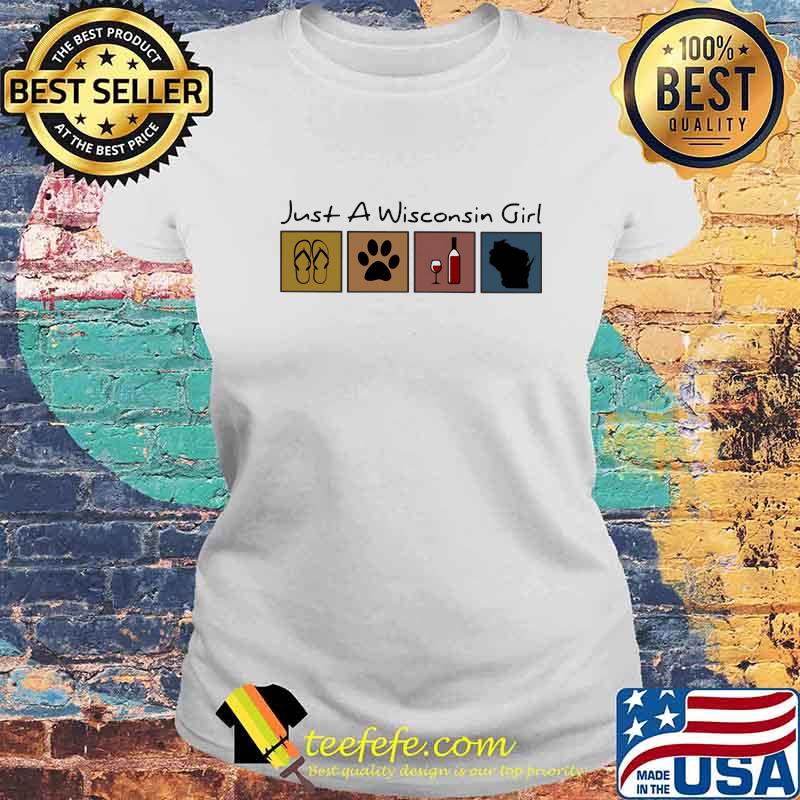 Just a Wisconsin girl Flip flop Dog Wine Wisconsin Map s Laides tee Just a Wisconsin girl Flip flop Dog Wine Wisconsin Map s Laides tee