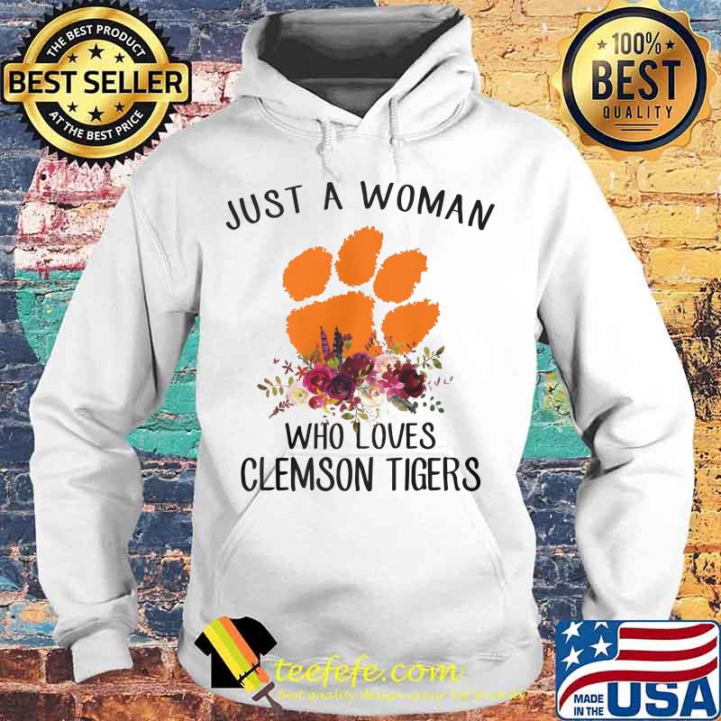 Just a woman who loves clemson tigers flowers s Hoodie Just a woman who loves clemson tigers flowers s Hoodie