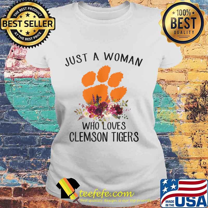 Just a woman who loves clemson tigers flowers s Laides tee Just a woman who loves clemson tigers flowers s Laides tee