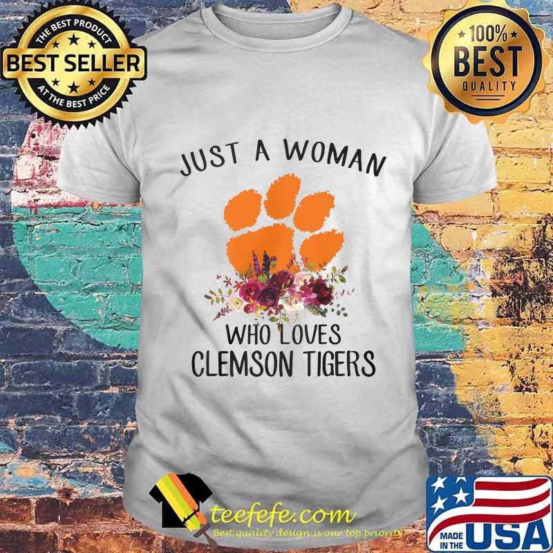 Just a woman who loves clemson tigers flowers shirt