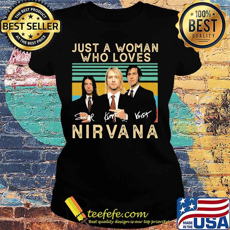 Just a woman who loves nirvana signatures vintage retro s Ladies tee Just a woman who loves nirvana signatures vintage retro s Ladies tee