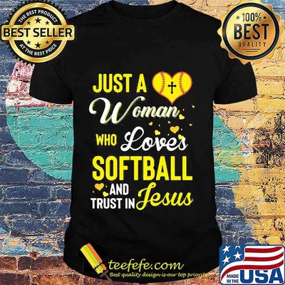 Just a woman who loves softball and trust in jesus hearts shirt