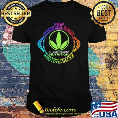 Just an independent woman herbalife nutrition who loves her job shirt