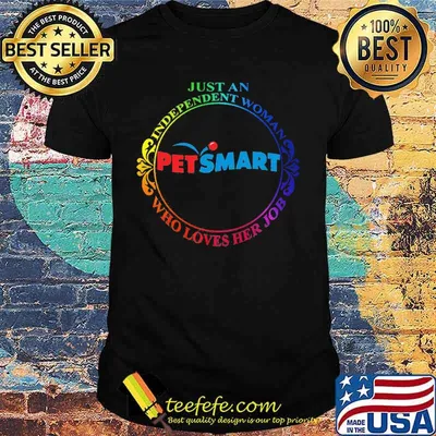 Just an independent woman petsmart who loves her job shirt