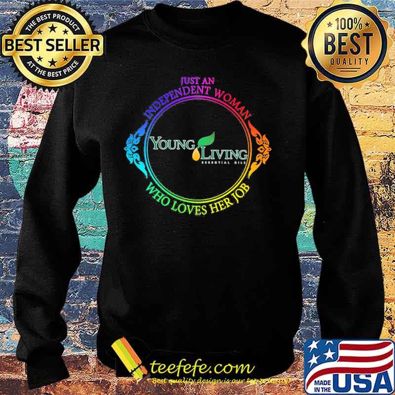 Just an independent woman young living's who loves her job s Sweater Just an independent woman young living's who loves her job s Sweater
