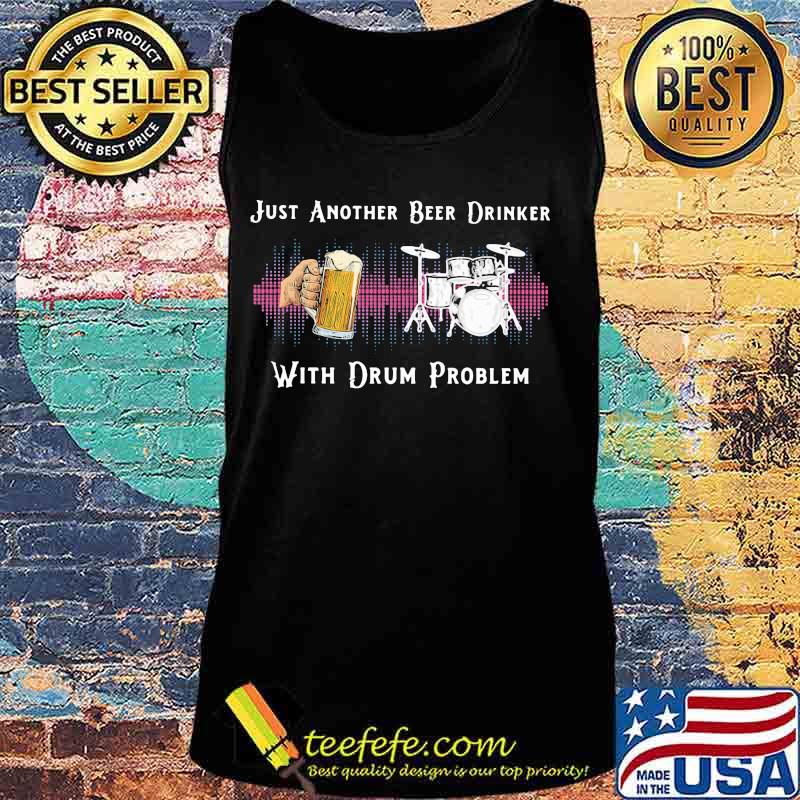 Just another beer drinker with drum problem s Tank top Just another beer drinker with drum problem s Tank top