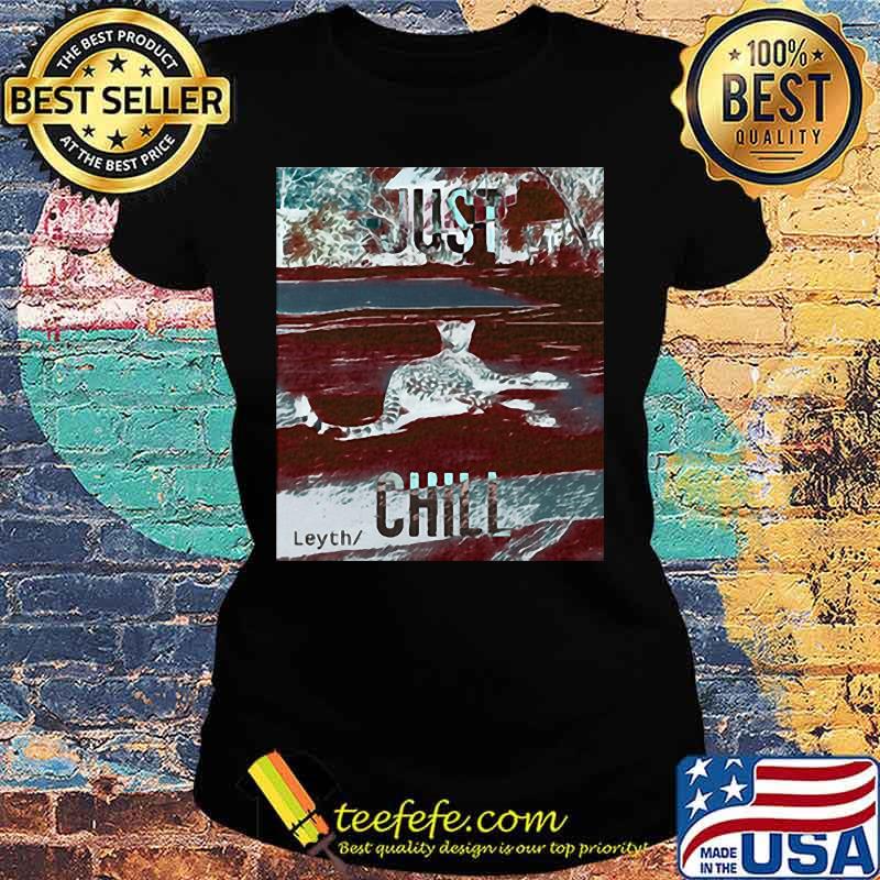 Just chill leyth tigers s Ladies tee Just chill leyth tigers s Ladies tee