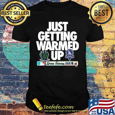 Just getting warmed up spring training cactus los angeles dodgers shirt