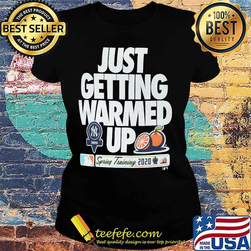 Just getting warmed up spring training cactus new york yankees s Ladies tee Just getting warmed up spring training cactus new york yankees s Ladies tee