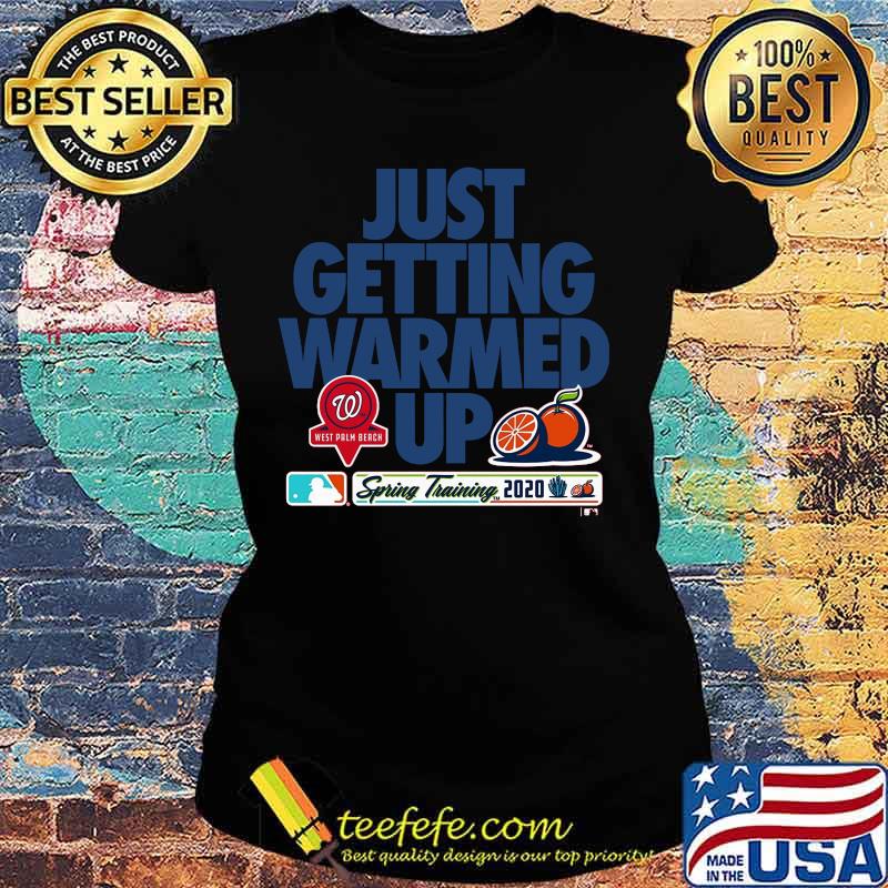 Just getting warmed up spring training washington nationals orange s Ladies tee Just getting warmed up spring training washington nationals orange s Ladies tee