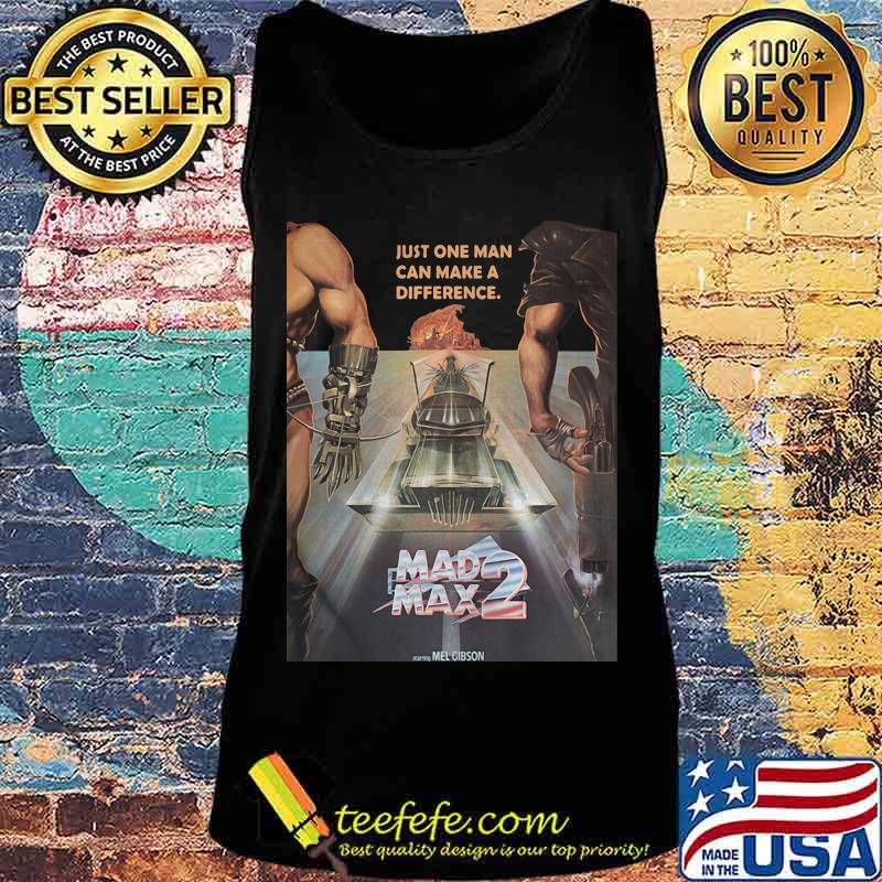 Just one man can make a difference mad max 2 s Tank top Just one man can make a difference mad max 2 s Tank top