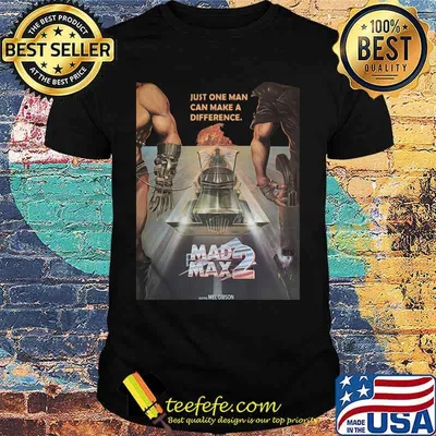 Just one man can make a difference mad max 2 shirt