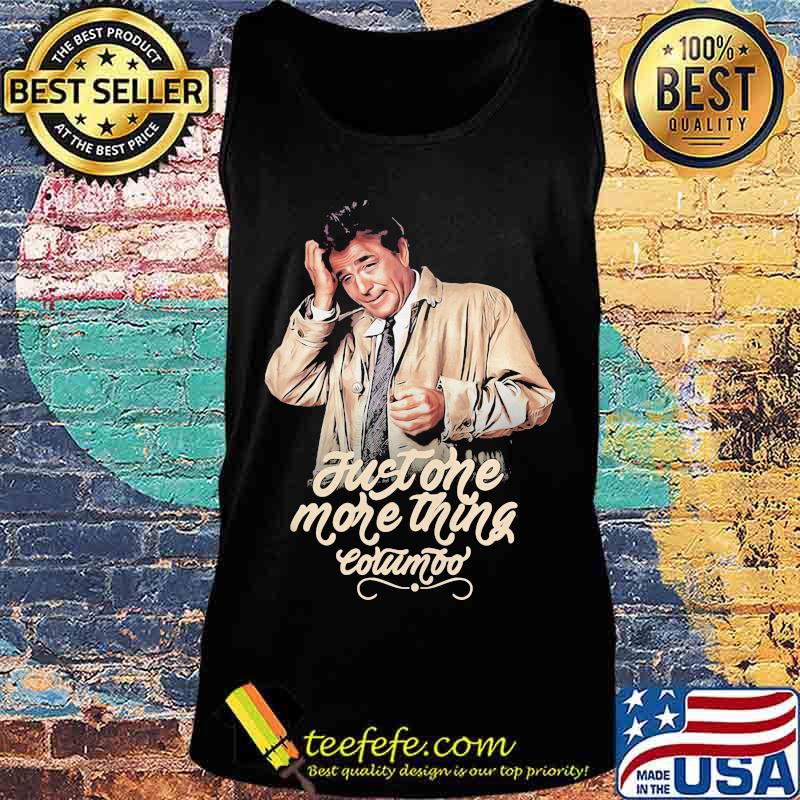 Just one more thing columbo s Tank top Just one more thing columbo s Tank top