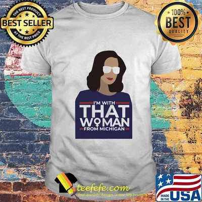 Kamala harris i'm with that woman from michigan shirt
