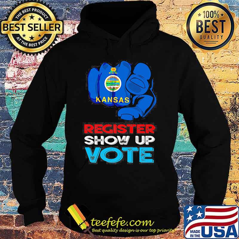 Kansas register show up vote s Hoodie Kansas register show up vote s Hoodie