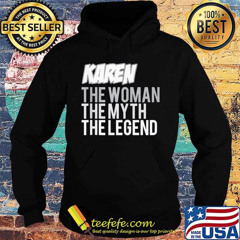 Karen the woman the myth the legend s Hoodie Karen the woman the myth the legend s Hoodie