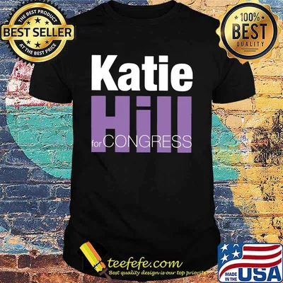 Katie hill for congress shirt