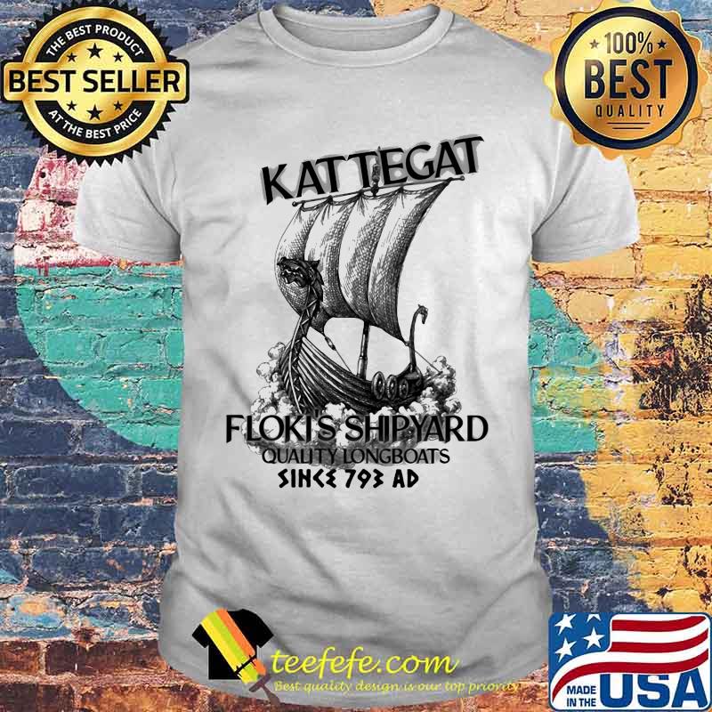 Kattegat floki's shipyard quality longboats since 793 ad sea shirt Kattegat floki's shipyard quality longboats since 793 ad sea shirt