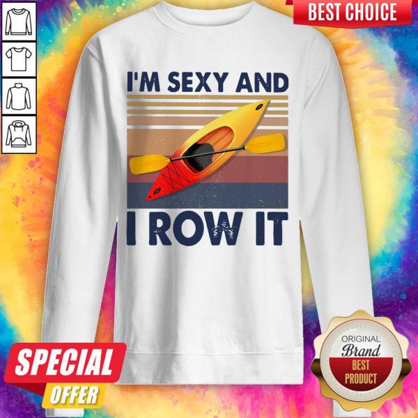 kayaking-im-sexy-and-i-row-it-vintage-sweatshirt-600x600-1.jpg