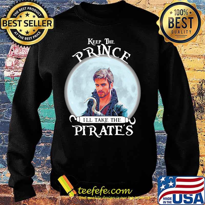 Keep the prince i'll take the pirate's s Sweater Keep the prince i'll take the pirate's s Sweater