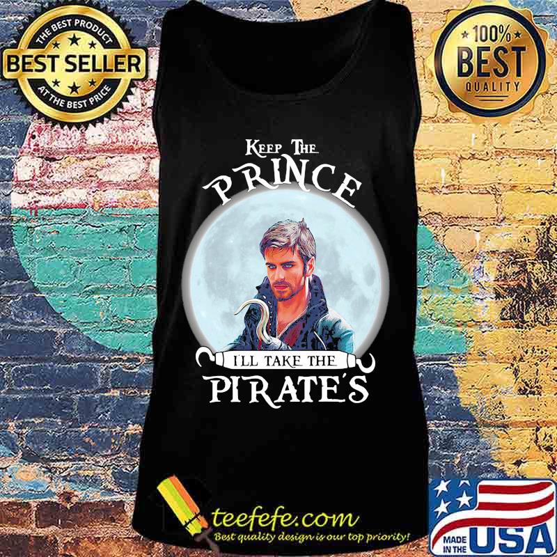 Keep the prince i'll take the pirate's s Tank top Keep the prince i'll take the pirate's s Tank top