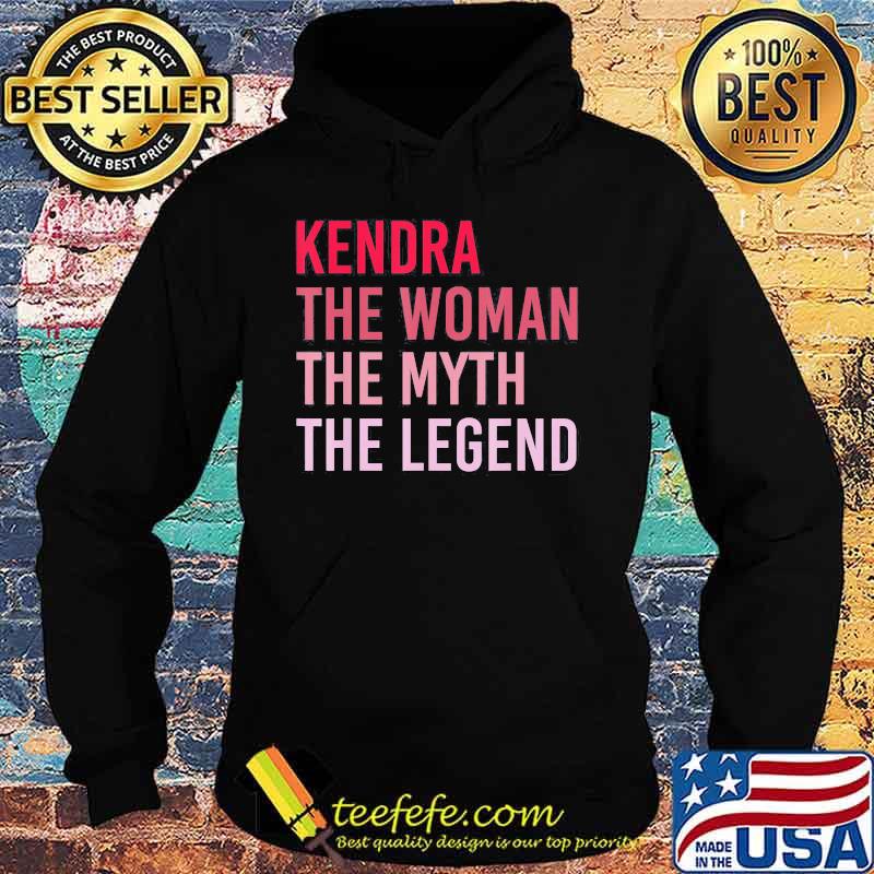 Kendra The Woman The Myth The Legend s Hoodie Kendra The Woman The Myth The Legend s Hoodie