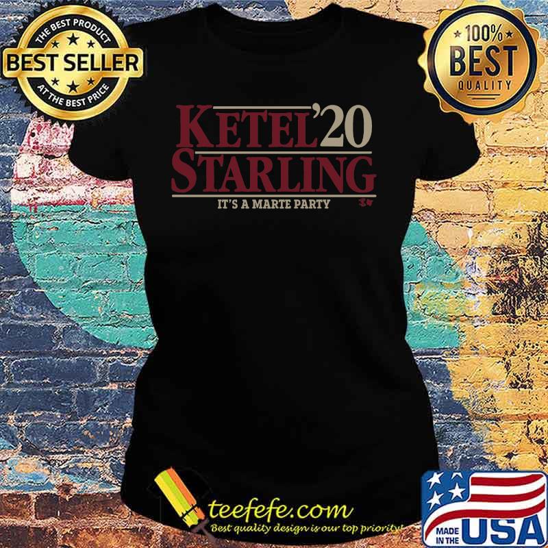Ketel starling 2020 it's a marte party s Ladies tee Ketel starling 2020 it's a marte party s Ladies tee