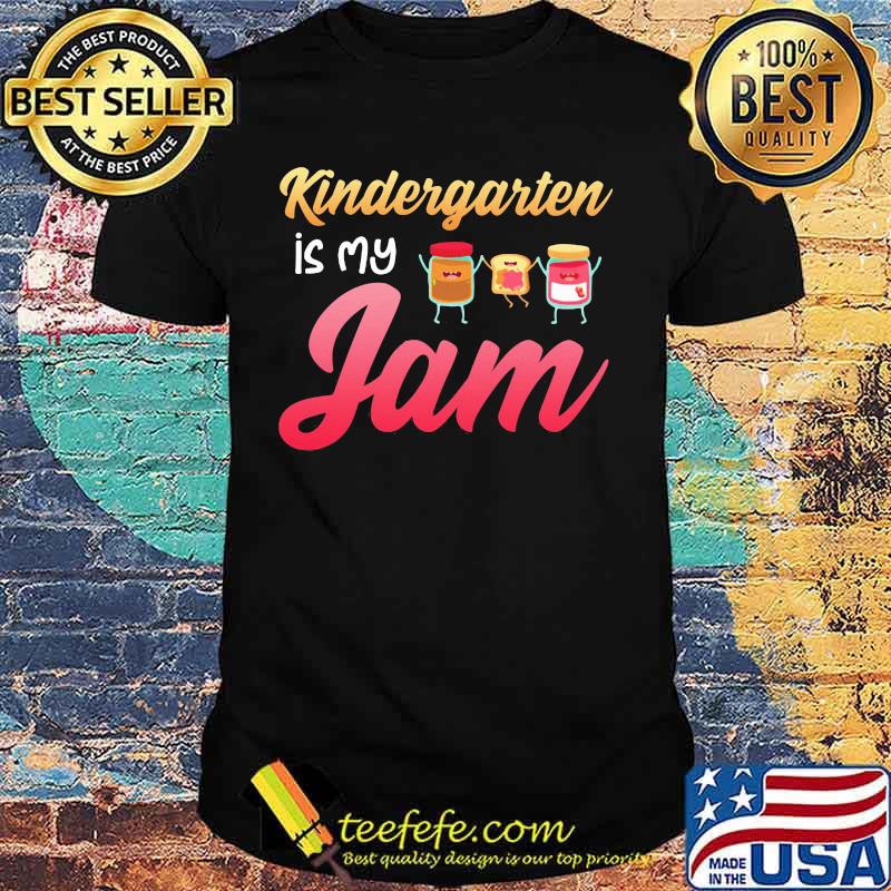Kindergarten is my Jam shirt Kindergarten is my Jam shirt